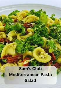 Sam’s Club Mediterranean Pasta Salad